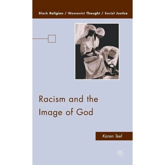 Black Religion/Womanist Thought/Social J Racism and the Image of God, (Hardcover)