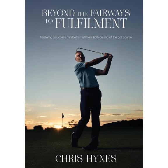Beyond the Fairways to Fulfilment, (Paperback)