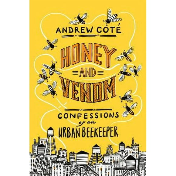 Honey and Venom: Confessions of an Urban Beekeeper 9781524799045 Used / Pre-owned