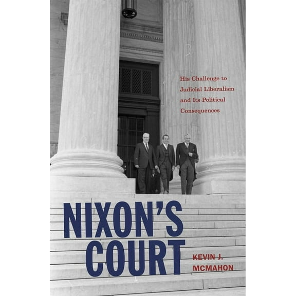 Nixon's Court: His Challenge to Judicial Liberalism and Its Political Consequences, (Hardcover)