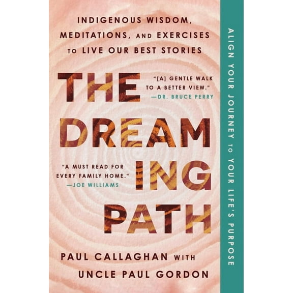The Dreaming Path: Indigenous Wisdom, Meditations, and Exercises to Live Our Best Stories, (Paperback)
