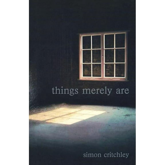 Things Merely Are: Philosophy in the Poetry of Wallace Stevens, (Paperback)
