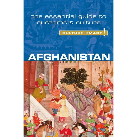 Culture Smart!: Afghanistan - Culture Smart! : The Essential Guide to Customs & Culture (Paperback)