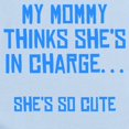 thumbnail image 2 of CafePress - My Mommy Thinks Shes In Charge Body Suit - Baby Light Bodysuit, Size Newborn - 24 Months, 2 of 4