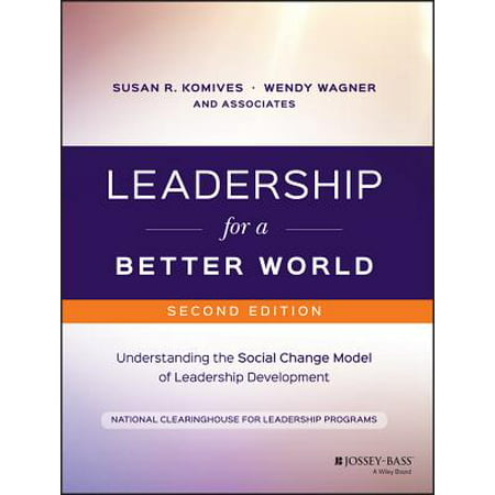 Leadership for a Better World : Understanding the Social Change Model of Leadership (Best Education Model In The World)