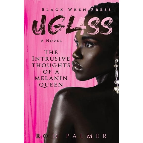 Complete Uglass: The Intrusive Thoughts Of A Melanin Queen, (Paperback)