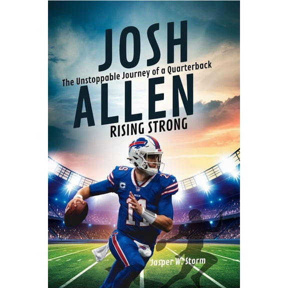 Josh Allen: Rising Strong - The Unstoppable Journey of a Quarterback, (Paperback)
