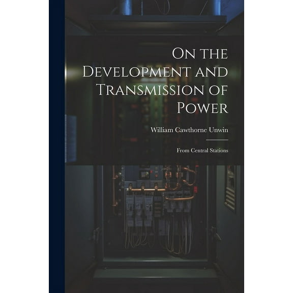 On the Development and Transmission of Power: From Central Stations (Paperback)