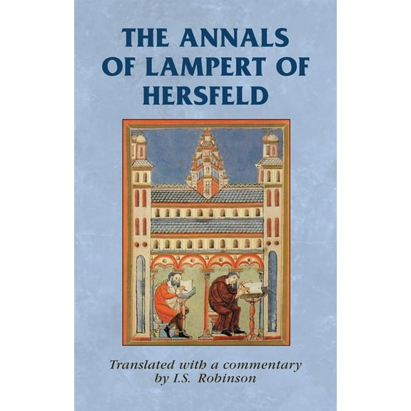 Manchester Medieval Sources The Annals of Lampert of Hersfeld, (Paperback)