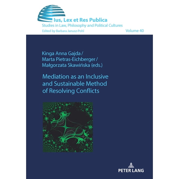 Ius, Lex Et Res Publica Mediation as an Inclusive and Sustainable Method of Resolving Conflicts, Book 40, (Hardcover)