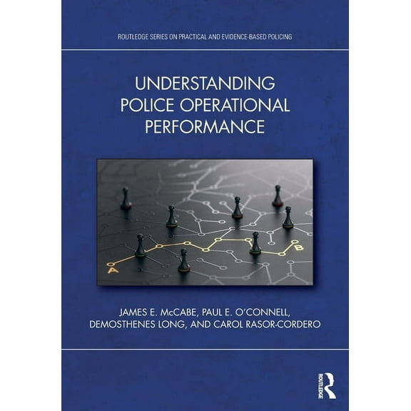 Routledge Practical and Evidence-Based P Understanding Police Operational Performance, (Paperback)