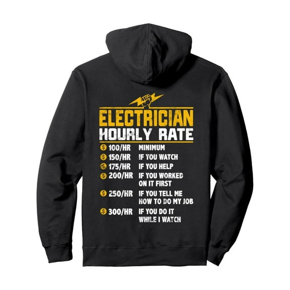 Funny Electrician Hourly Rate Gifts for Electrician Pullover Hoodie - Print on Back- Stylish Hooded Sweatshirt with Pockets - Gifts for Men Women Mom Dad Friends