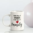 thumbnail image 6 of Some Call it Chaos & We Call it Family 11oz Coffee Mug | Cute Loving Family Cups, 6 of 6