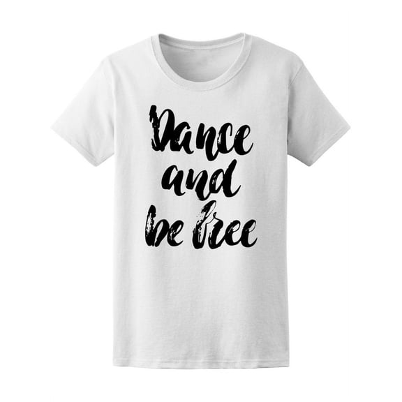 Dance And Be Free Music T-Shirt Women -Image by Shutterstock, Female Small
