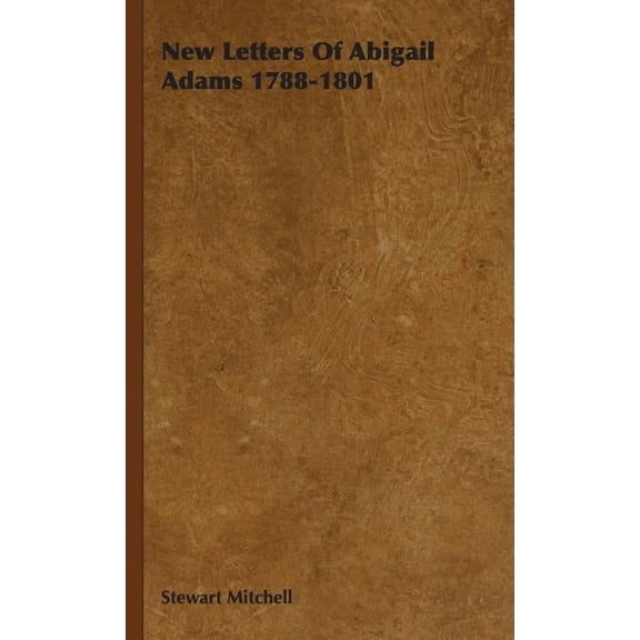 New Letters Of Abigail Adams 1788-1801 (Hardcover)