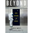 thumbnail image 1 of Pre-Owned Beyond: Our Future in Space, 9780393352153, 0393352153, Paperback, Reprint edition, 1 of 1