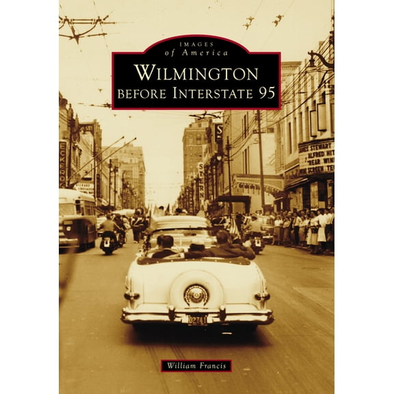 Images of America Wilmington Before Interstate 95, (Paperback)