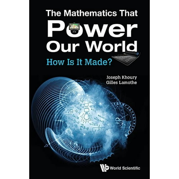 The Mathematics That Power Our World: How Is It Made?, (Hardcover)