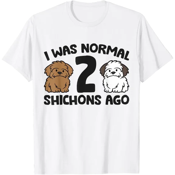 I was Normal 2 Shichons Ago Funny Shichon T-Shirt, Unisex T-Shirt