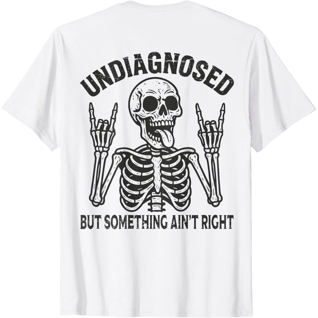 Undiagnosed But Something Aint Right Funny Meme on Back Camiseta