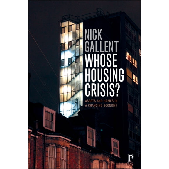 Whose Housing Crisis?: Assets and Homes in a Changing Economy, (Hardcover)