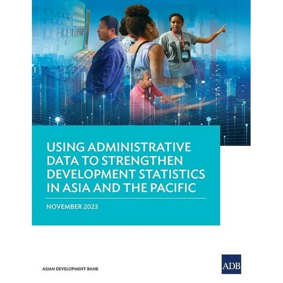 Using Administrative Data to Strengthen Development Statistics in Asia and the Pacific (Paperback)
