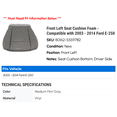 thumbnail image 2 of Front Left Seat Cushion Foam - Compatible with 2003 - 2014 Ford E-250 2004 2005 2006 2007 2008 2009 2010 2011 2012 2013, 2 of 2