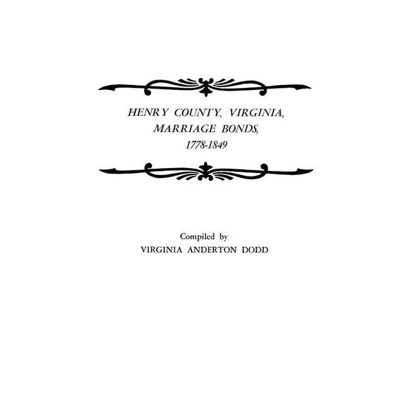 Henry County, Virginia, Marriage Bonds, 1778-1849, (Paperback)