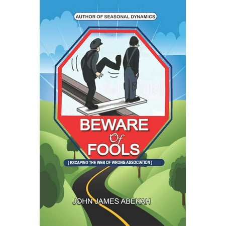 Beware of Fools : Escaping the Web of Wrong Association (Paperback)