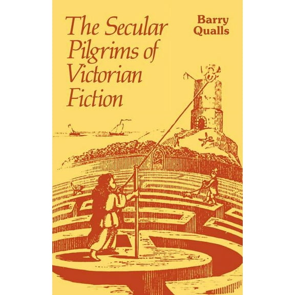 The Secular Pilgrims of Victorian Fiction: The Novel as Book of Life, (Paperback)