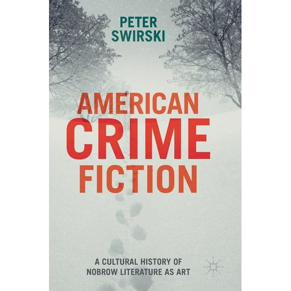 American Crime Fiction: A Cultural History of Nobrow Literature as Art, (Hardcover)