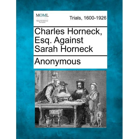 Charles Horneck, Esq. Against Sarah Horneck(Paperback)