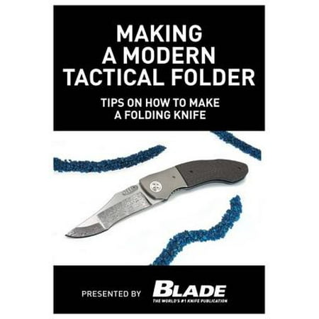 Making a Modern Tactical Folder: Tips on How to Make a Folding Knife -