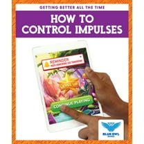 Getting Better All the Time How to Control Impulses, (Hardcover)