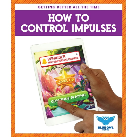 Getting Better All the Time How to Control Impulses, (Hardcover)
