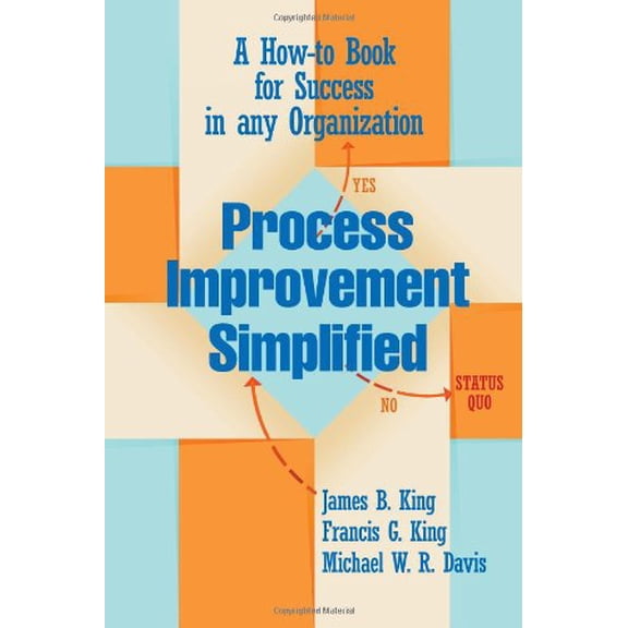 Pre-Owned Process Improvement Simplified: A How-to-Book for Success in any Organization (Hardcover) 0873898834 9780873898836