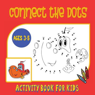 Connect the Dots Activity Book for Kids Ages 3 to 5 : Trace Then Color! a Combination Dot to Dot Activity Book and Coloring Book for Preschoolers and Kindergarten Age (Best Educational Cartoons For Preschoolers)