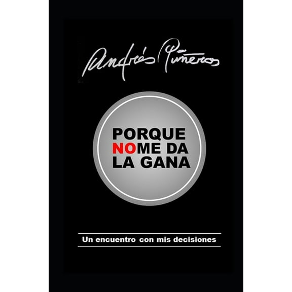 Porque no me da la gana : Un encuentro con mis decisiones (Paperback)