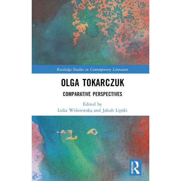 Routledge Studies in Contemporary Litera Olga Tokarczuk: Comparative Perspectives, (Hardcover)
