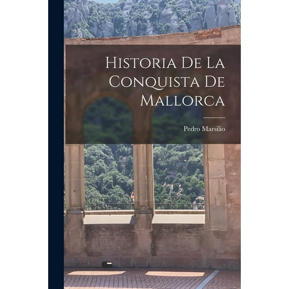 Historia De La Conquista De Mallorca (Paperback)