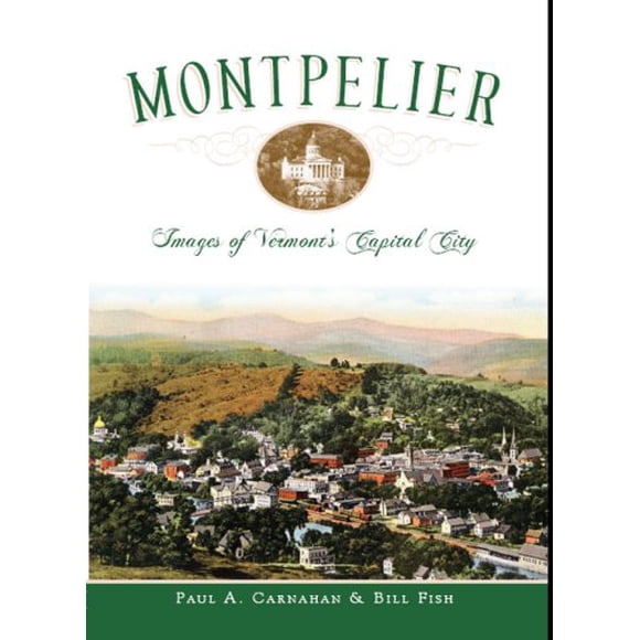 Montpelier: Images of Vermont's Capital City (Vintage Images)
