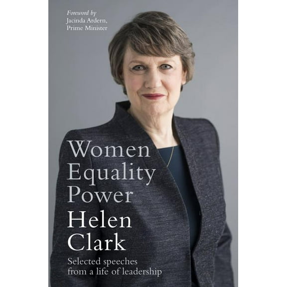 Women, Equality, Power : Selected Speeches from a Life of Leadership (Hardcover)