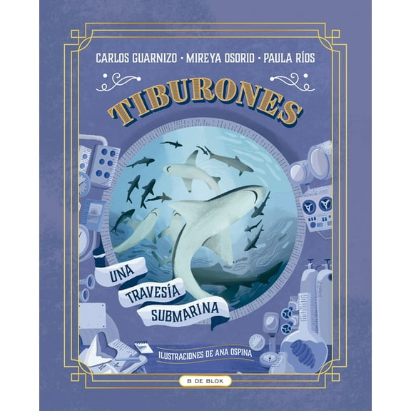 Tiburones. Una TravesÃ­a Submarina / Sharks: A Submarine Voyage, (Hardcover)