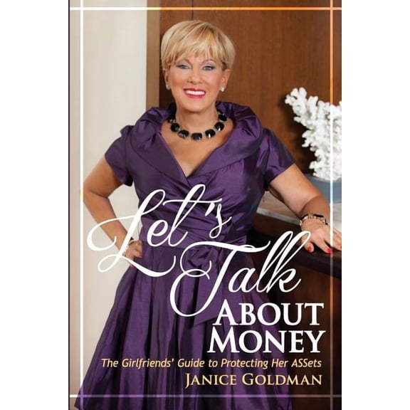 Let's Talk About Money: The Girlfriends' Guide to Protecting Her ASSets, (Paperback)