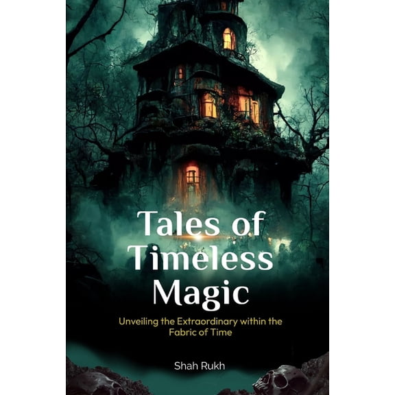 Horror Books for Kids & Teens: Tales of Timeless Magic: Unveiling the Extraordinary within the Fabric of Time (Paperback)