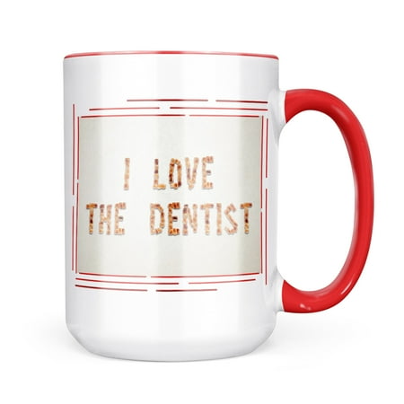 

Neonblond I Love The Dentist Brown Sugar Tea Mug gift for Coffee Tea lovers