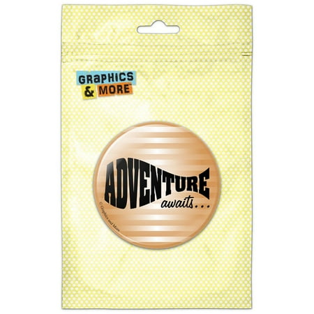 

Adventure Awaits World Travel Fun Refrigerator Button Magnet