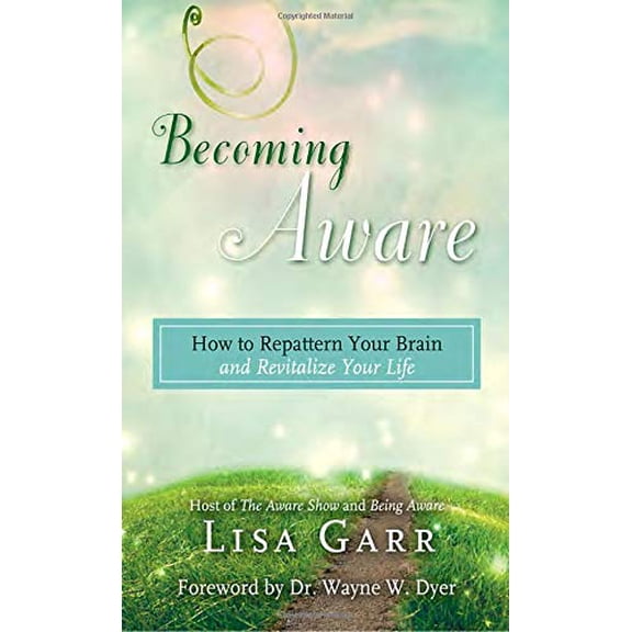 Pre-Owned Becoming Aware: How to Repattern Your Brain and Revitalize Your Life (Hardcover) 1401947263 9781401947262