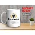 thumbnail image 2 of Podcaster Mug White 11oz - Podcaster Definition One Who Talks - Microphone Podcast Journal Hosting Content Creator Creative Streaming, 2 of 7