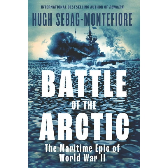 Battle of the Arctic: The Maritime Epic of World War II, (Hardcover)